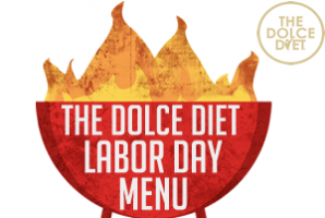 The Dolce Diet: Labor Day Menu For A Laid Back Weekend